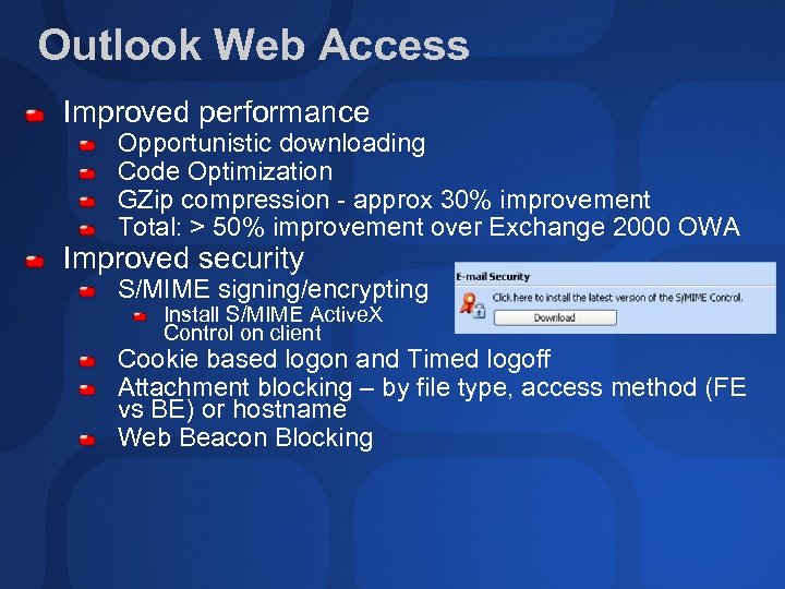 Outlook Web Access Improved performance Opportunistic downloading Code Optimization GZip compression - approx 30%