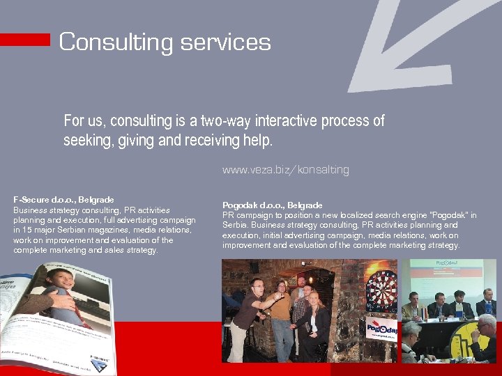 Consulting services For us, consulting is a two-way interactive process of seeking, giving and