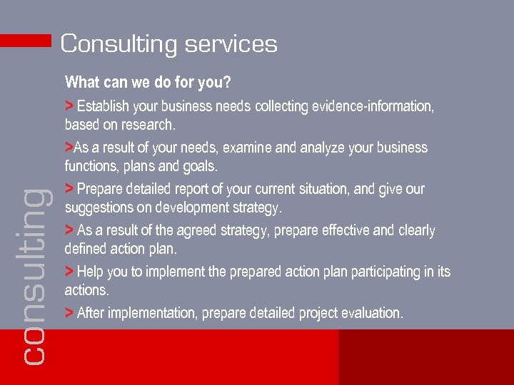 Consulting services consulting What can we do for you? Establish your business needs collecting