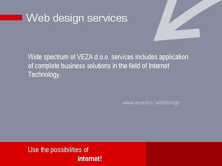Web design services Wide spectrum of VEZA d. o. o. services includes application of