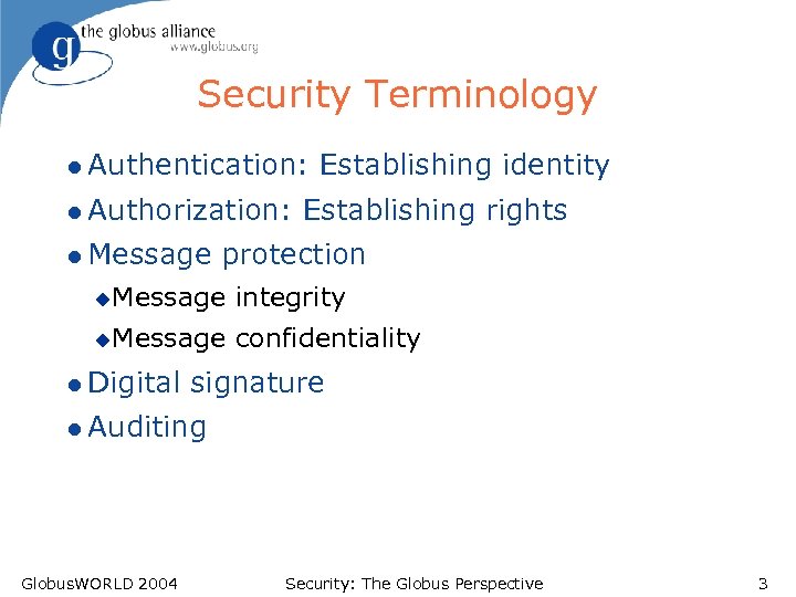 Security Terminology l Authentication: l Authorization: l Message Establishing identity Establishing rights protection u.