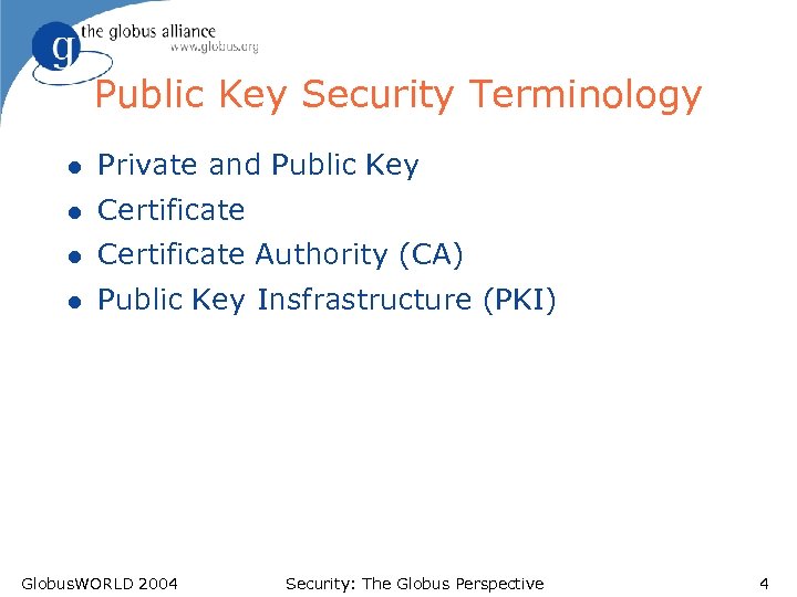 Public Key Security Terminology l Private and Public Key l Certificate Authority (CA) l