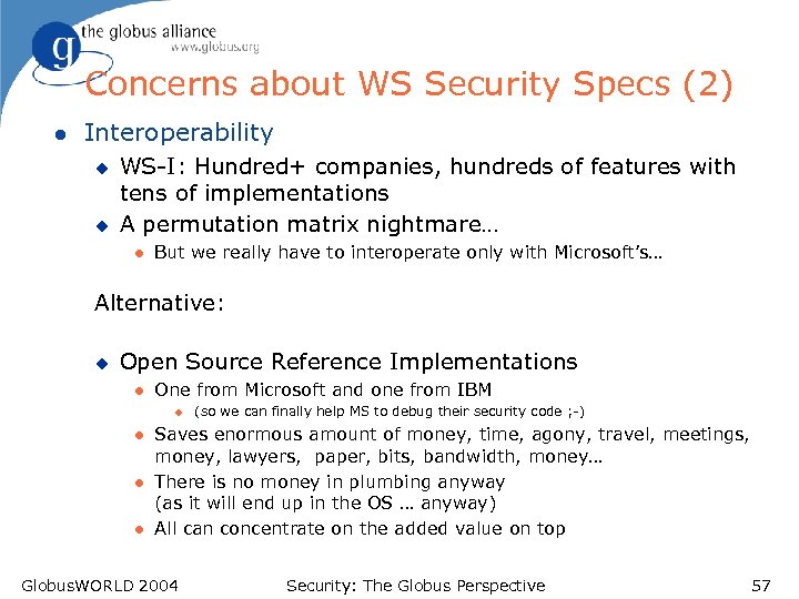 Concerns about WS Security Specs (2) l Interoperability u u WS-I: Hundred+ companies, hundreds