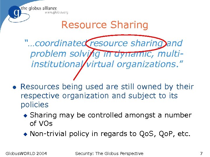 Resource Sharing “…coordinated resource sharing and problem solving in dynamic, multiinstitutional virtual organizations. ”