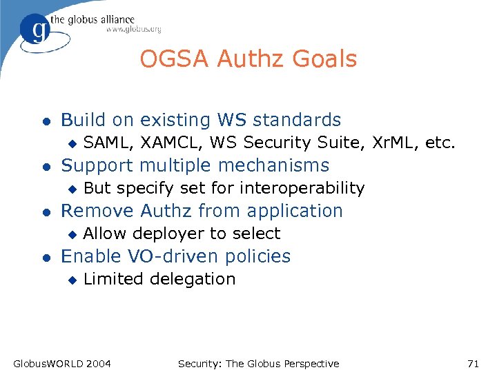 OGSA Authz Goals l Build on existing WS standards u l Support multiple mechanisms