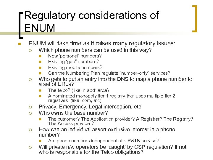 Regulatory considerations of ENUM n ENUM will take time as it raises many regulatory