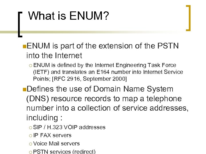 What is ENUM? n. ENUM is part of the extension of the PSTN into