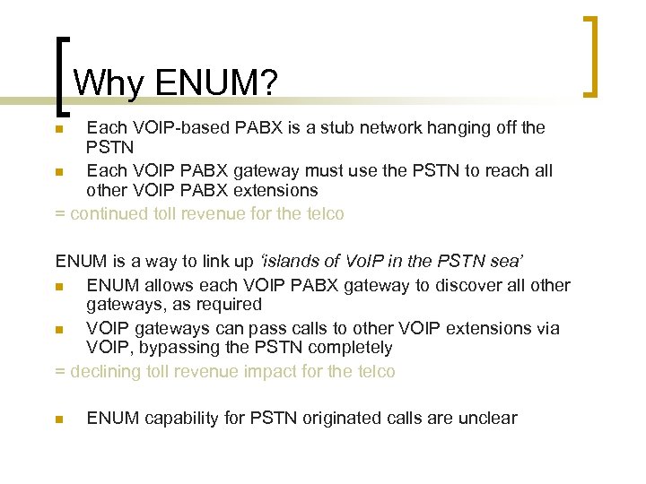 Why ENUM? Each VOIP-based PABX is a stub network hanging off the PSTN n