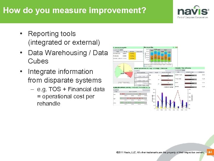 How do you measure improvement? • Reporting tools (integrated or external) • Data Warehousing