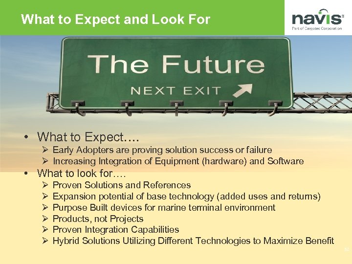 What to Expect and Look For • What to Expect…. Ø Early Adopters are