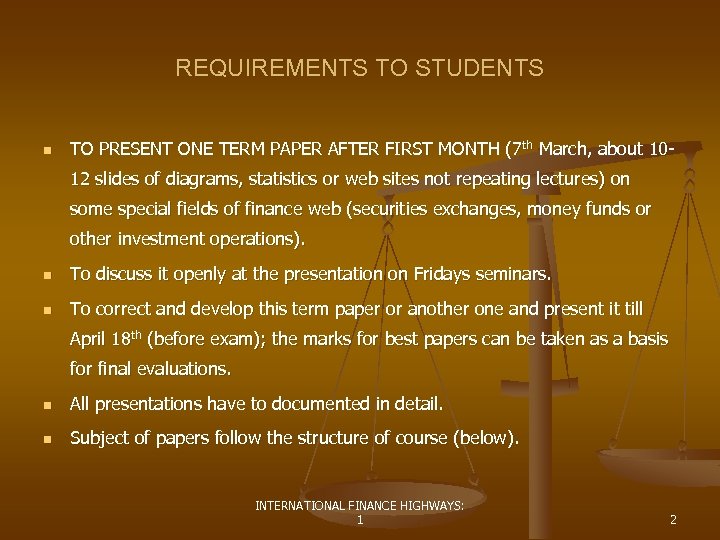 REQUIREMENTS TO STUDENTS n TO PRESENT ONE TERM PAPER AFTER FIRST MONTH (7 th
