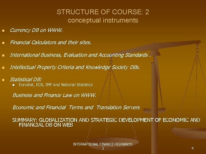 STRUCTURE OF COURSE: 2 conceptual instruments n Currency DB on WWW. n Financial Calculators