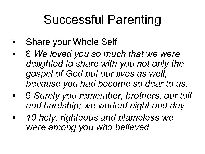 Successful Parenting • • Share your Whole Self 8 We loved you so much
