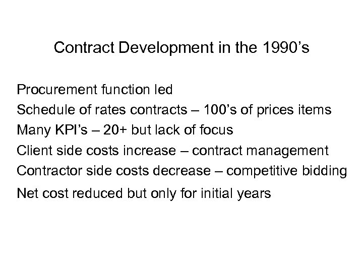 Contract Development in the 1990’s Procurement function led Schedule of rates contracts – 100’s