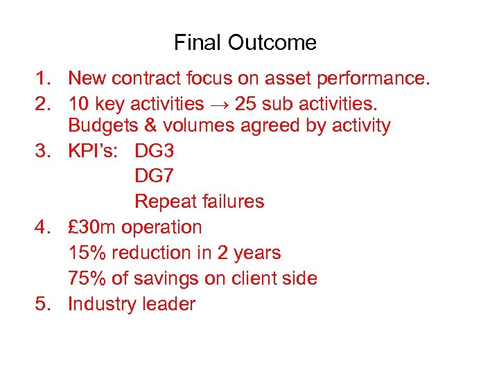 Final Outcome 1. New contract focus on asset performance. 2. 10 key activities →