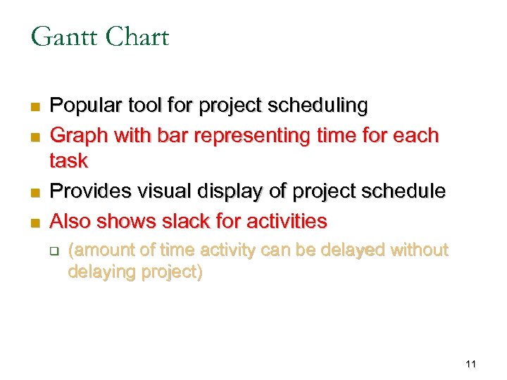 Gantt Chart n n Popular tool for project scheduling Graph with bar representing time