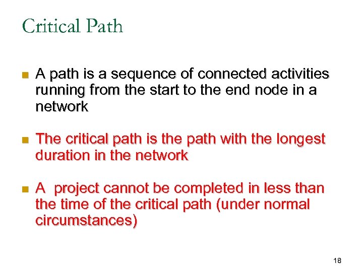 Critical Path n A path is a sequence of connected activities running from the