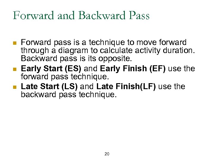 Forward and Backward Pass n n n Forward pass is a technique to move