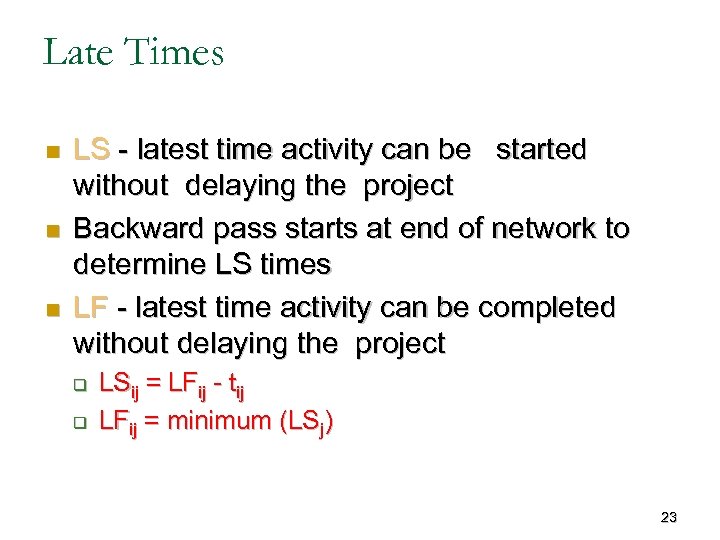 Late Times n n n LS - latest time activity can be started without