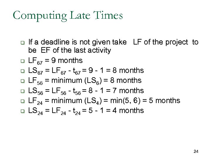 Computing Late Times q q q q If a deadline is not given take