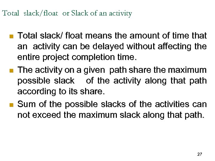 Total slack/float or Slack of an activity n n n Total slack/ float means