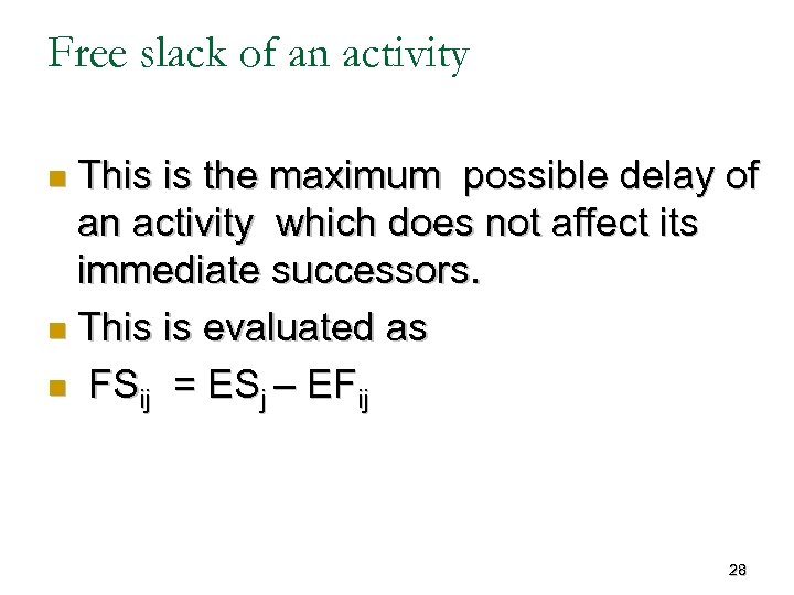 Free slack of an activity This is the maximum possible delay of an activity