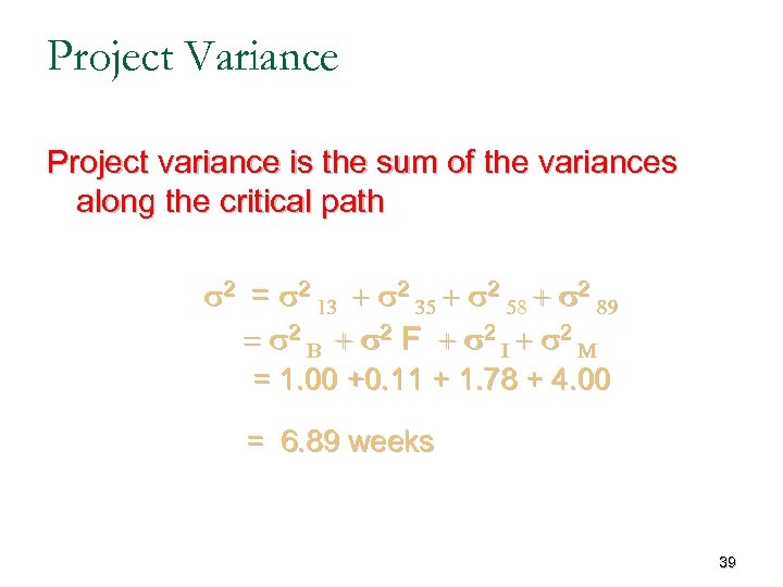 Project Variance Project variance is the sum of the variances along the critical path