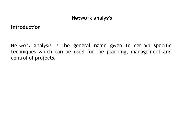 Network analysis Introduction Network analysis is the general name given to certain specific techniques