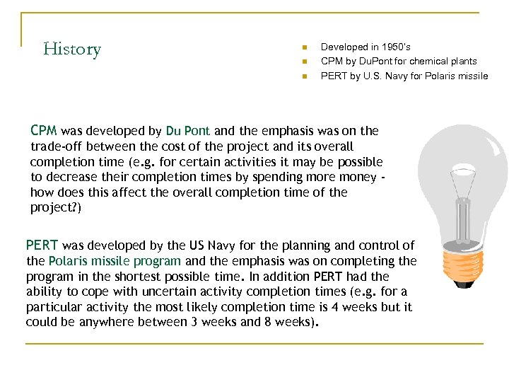 History n n n Developed in 1950’s CPM by Du. Pont for chemical plants