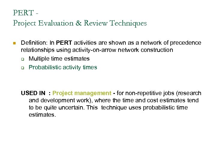 PERT Project Evaluation & Review Techniques n Definition: In PERT activities are shown as