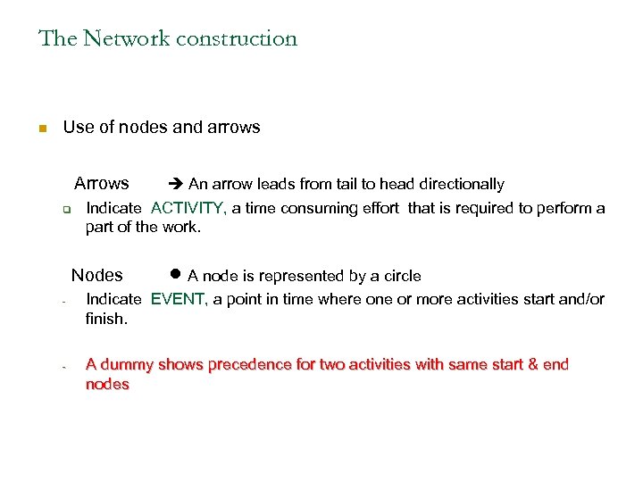 The Network construction n Use of nodes and arrows Arrows q An arrow leads