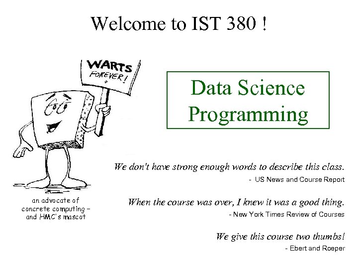Welcome to IST 380 ! Data Science Programming We don't have strong enough words