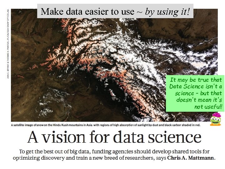 Make data easier to use ~ by using it! It may be true that