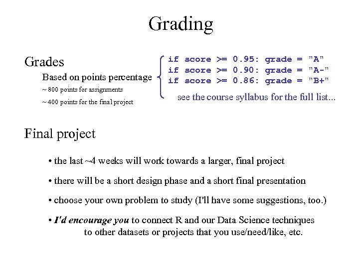 Grading Grades Based on points percentage ~ 800 points for assignments ~ 400 points