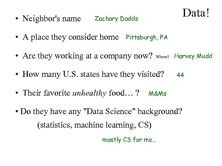  • Neighbor's name Data! Zachary Dodds • A place they consider home Pittsburgh,