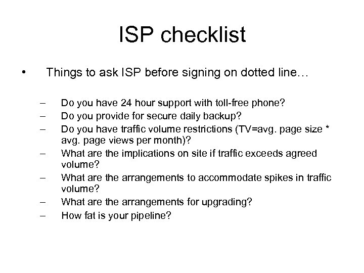 ISP checklist • Things to ask ISP before signing on dotted line… – –