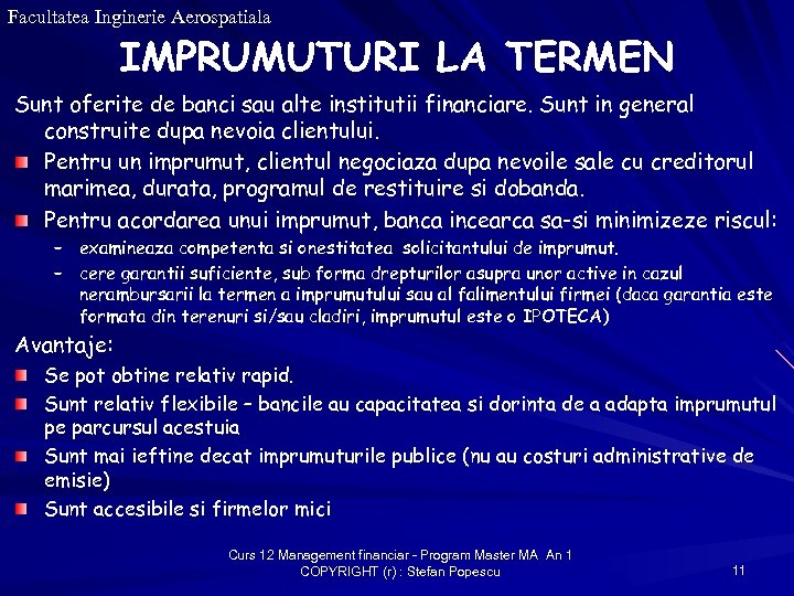 Facultatea Inginerie Aerospatiala IMPRUMUTURI LA TERMEN Sunt oferite de banci sau alte institutii financiare.