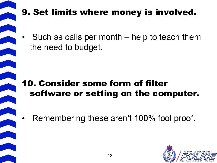9. Set limits where money is involved. • Such as calls per month –