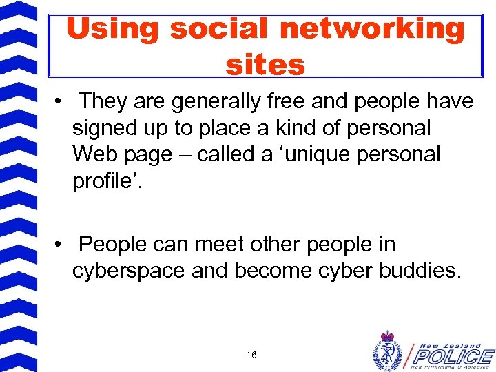 Using social networking sites • They are generally free and people have signed up