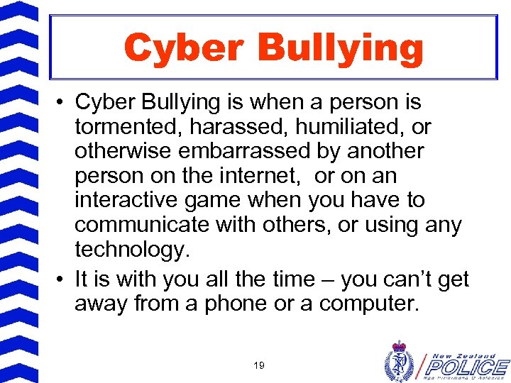 Cyber Bullying • Cyber Bullying is when a person is tormented, harassed, humiliated, or