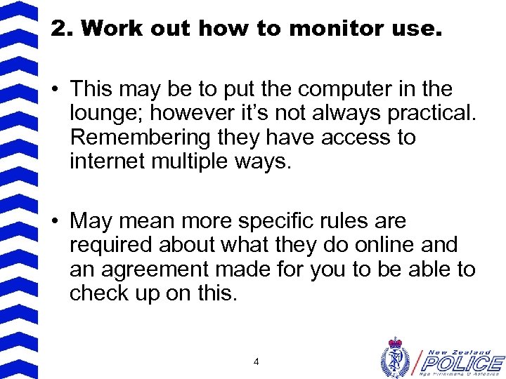 2. Work out how to monitor use. • This may be to put the
