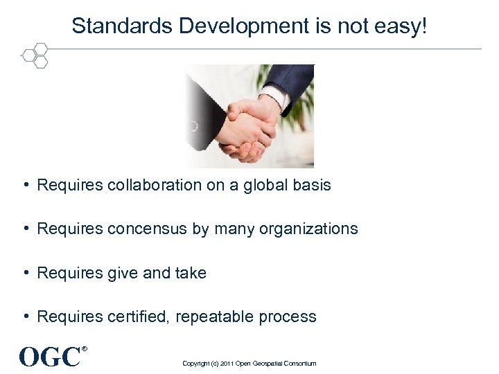 Standards Development is not easy! • Requires collaboration on a global basis • Requires