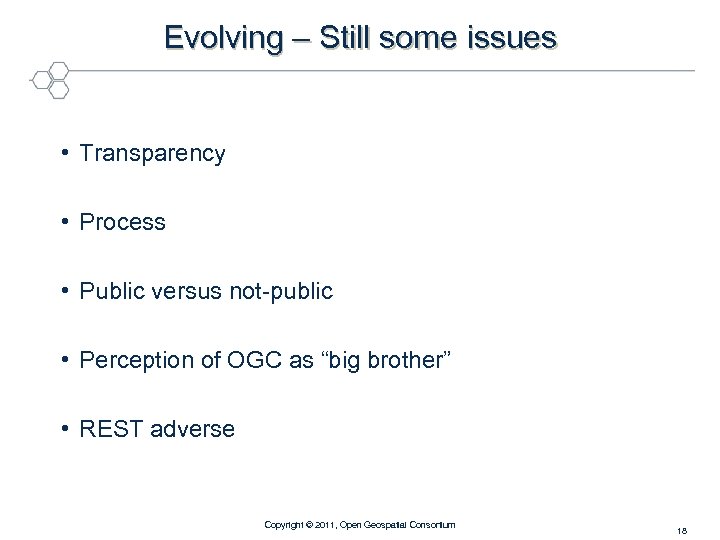 Evolving – Still some issues • Transparency • Process • Public versus not-public •