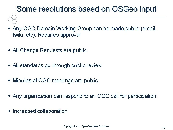 Some resolutions based on OSGeo input • Any OGC Domain Working Group can be