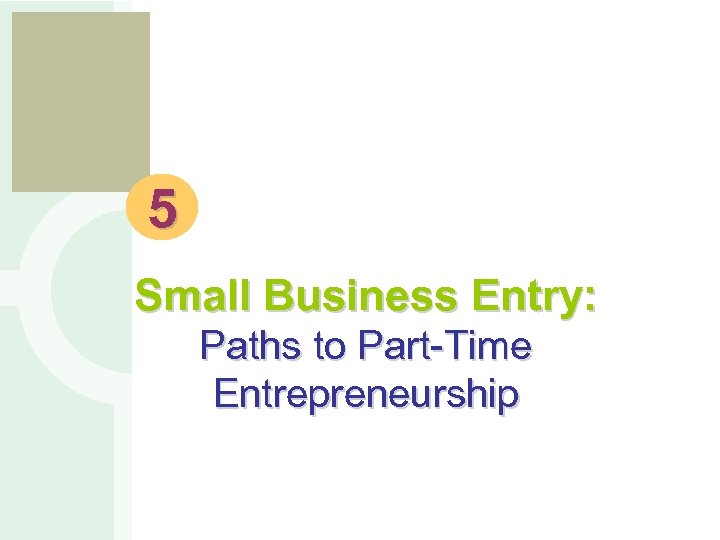 e s b 5 Small Business Entry: Paths to Part-Time Entrepreneurship 
