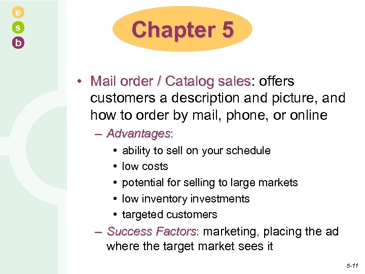 e s b Chapter 5 • Mail order / Catalog sales: offers sales customers