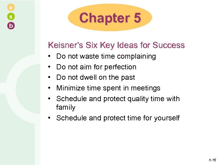 e s b Chapter 5 Keisner’s Six Key Ideas for Success • • •