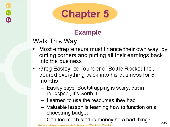 e s b Chapter 5 Example Walk This Way • Most entrepreneurs must finance