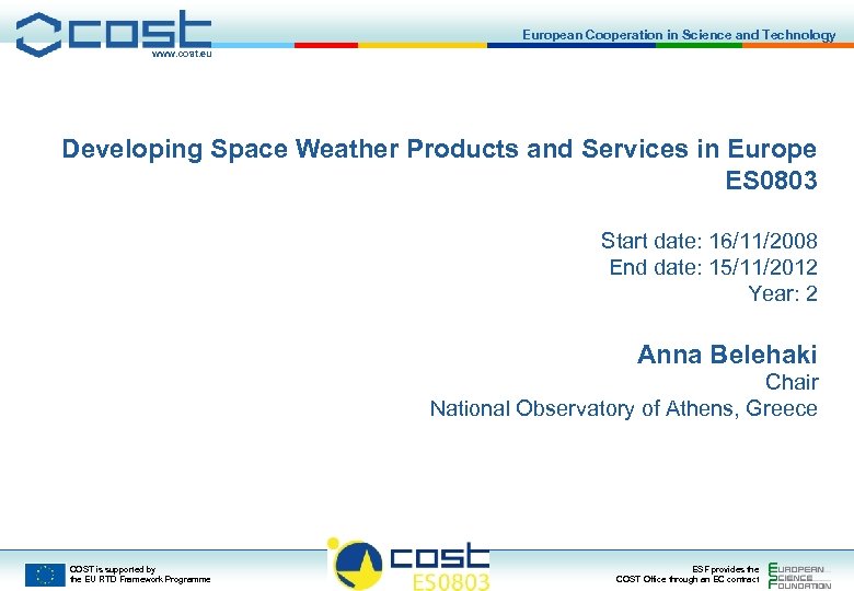 European Cooperation in Science and Technology www. cost. eu Developing Space Weather Products and