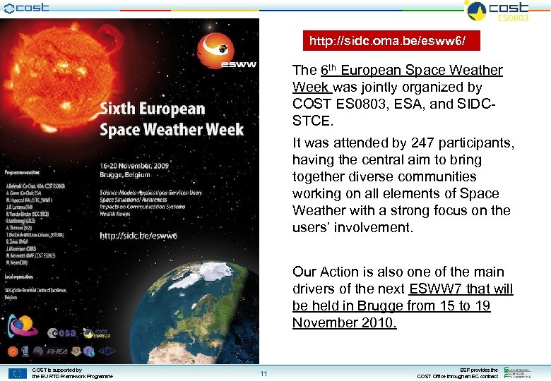 http: //sidc. oma. be/esww 6/ The 6 th European Space Weather Week was jointly